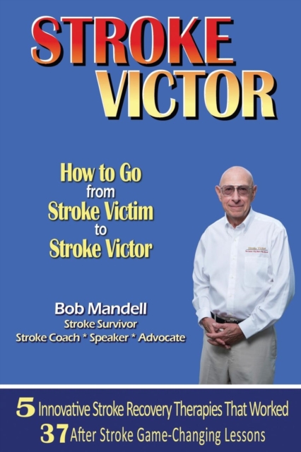 STROKE VICTOR How To Go From Stroke Victim to Stroke Victor, Paperback / softback Book