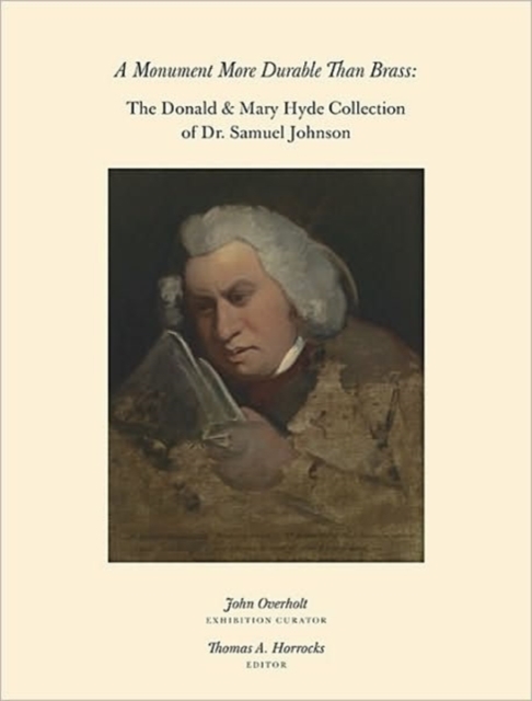 A Monument More Durable than Brass : Donald & Mary Hyde Collection of Dr. Samuel Johnson, Hardback Book