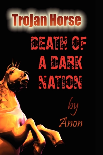 Trojan Horse : Death of a Dark Nation, Paperback / softback Book
