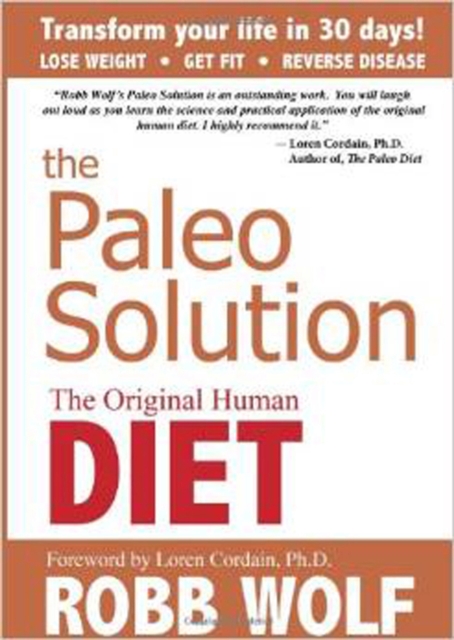 The Paleo Solution : The Original Human Diet, Hardback Book