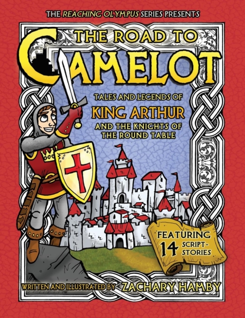 The Road to Camelot : Tales and Legends of King Arthur and the Knights of the Round Table, Paperback / softback Book
