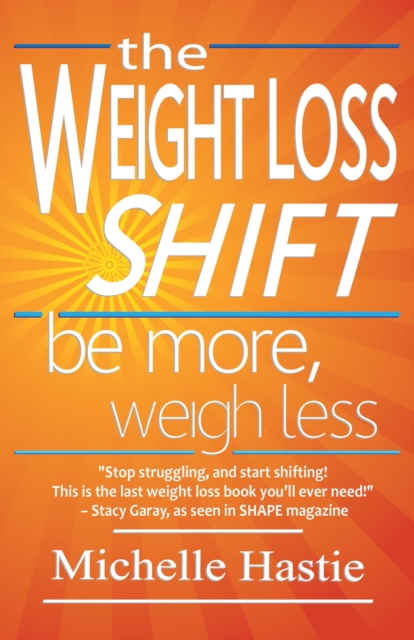 Weight Loss Shift: Be More, Weigh Less, EA Book