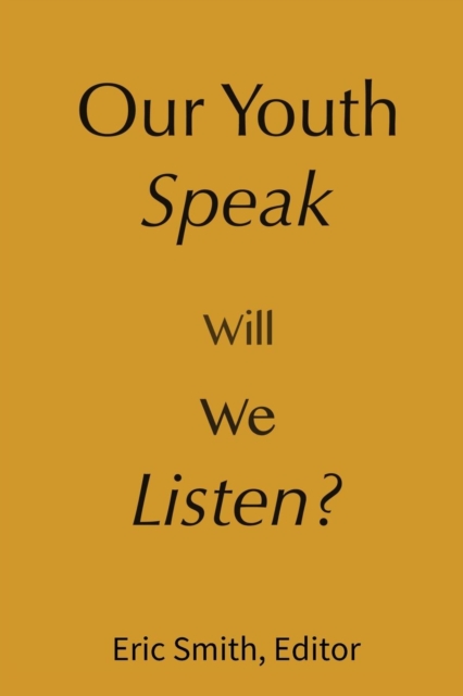 Our Youth Speak, Will We Listen?, Paperback / softback Book