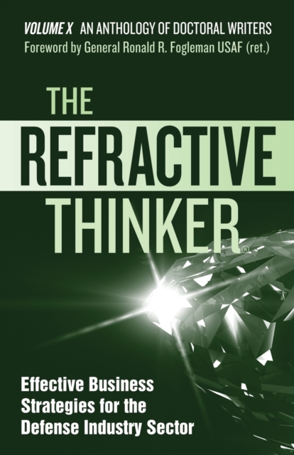 The Refractive Thinker(R) : Vol X: Effective Business Strategies for the Defense Industry Sector, Paperback / softback Book