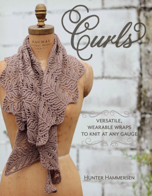 Curls: Versatile, Wearable Wraps to Knit at Any Gauge, Paperback / softback Book