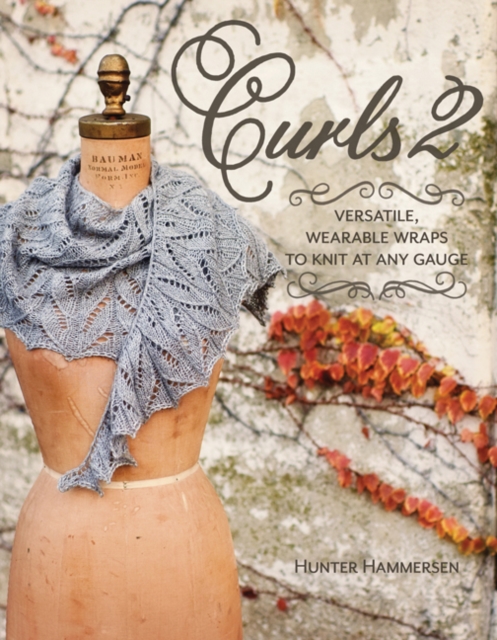 Curls 2 : Versatile, Wearable Wraps to Knit at Any Gauge, Paperback / softback Book