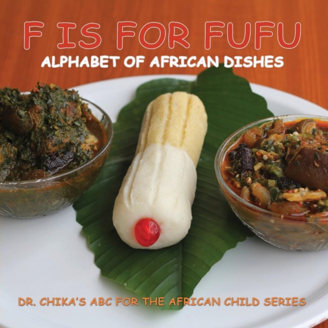 F is for Fufu : Alphabet of African Dishes, Paperback / softback Book