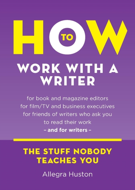 How to Work with a Writer : A Guide for Writers and Editors, Paperback / softback Book