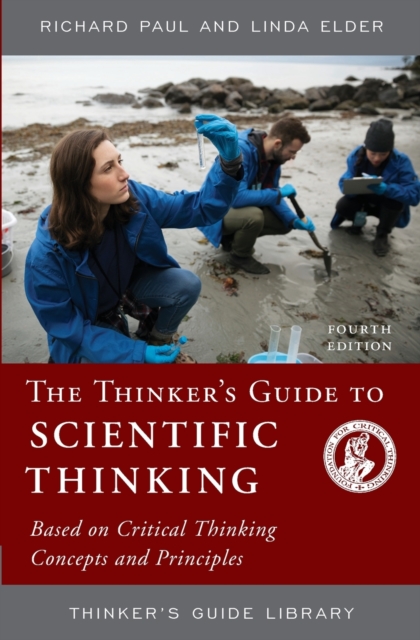 The Thinker's Guide to Scientific Thinking : Based on Critical Thinking Concepts and Principles, Paperback / softback Book