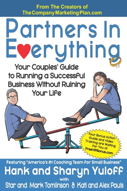 Partners In Everything : Your Couples' Guide to Running a Successful Business Without Ruining Your Life, Paperback / softback Book