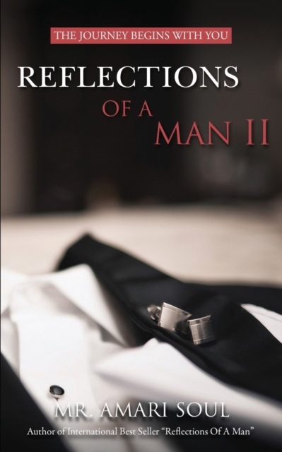 Reflections Of A Man II : The Journey Begins With You, Paperback / softback Book