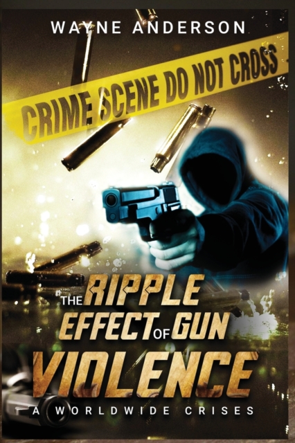 The Ripple Effect of Gun Violence, Paperback / softback Book