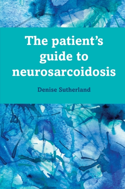 The Patient's Guide to Neurosarcoidosis, Paperback / softback Book