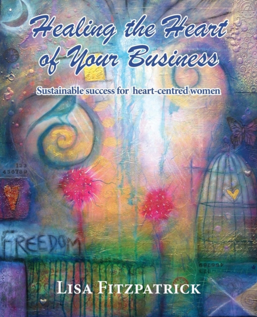 Healing the Heart of Your Business, Paperback / softback Book