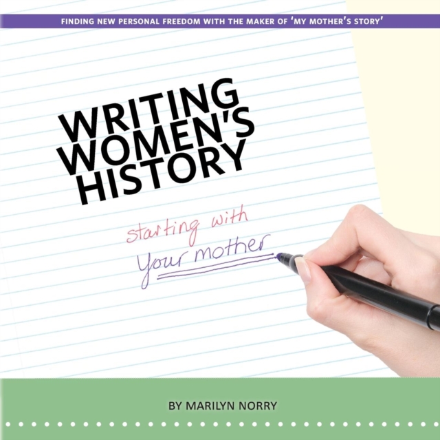 Writing Women's History : Starting with Your Mother, Paperback / softback Book