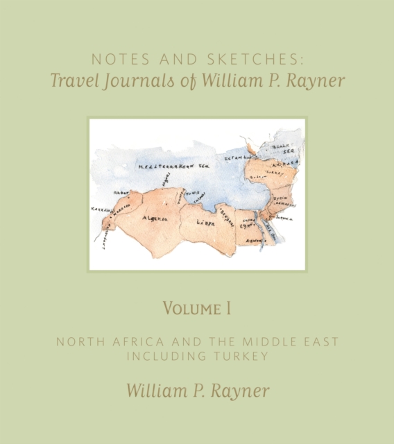 Notes and Sketches : Travel Journals of William P. Rayner, Mixed media product Book