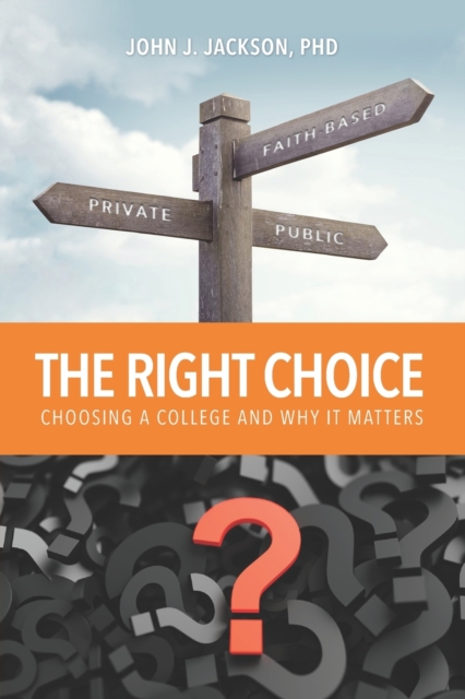The Right Choice : Choosing a College and Why it Matters, Paperback / softback Book
