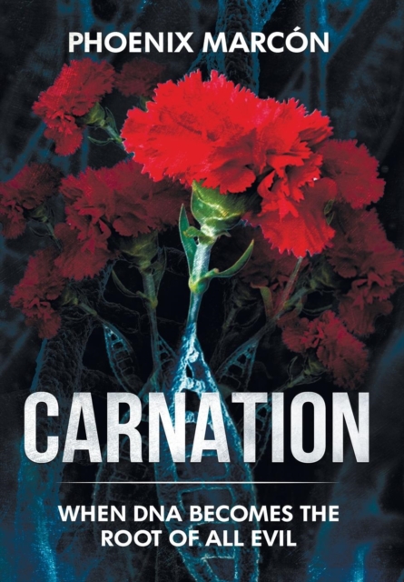 Carnation : When DNA Becomes the Root of All Evil, Hardback Book