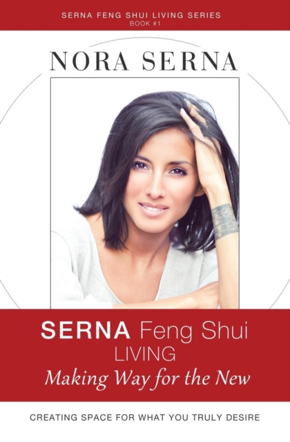 Serna Feng Shui Living : Making Way for a New Life, Paperback / softback Book