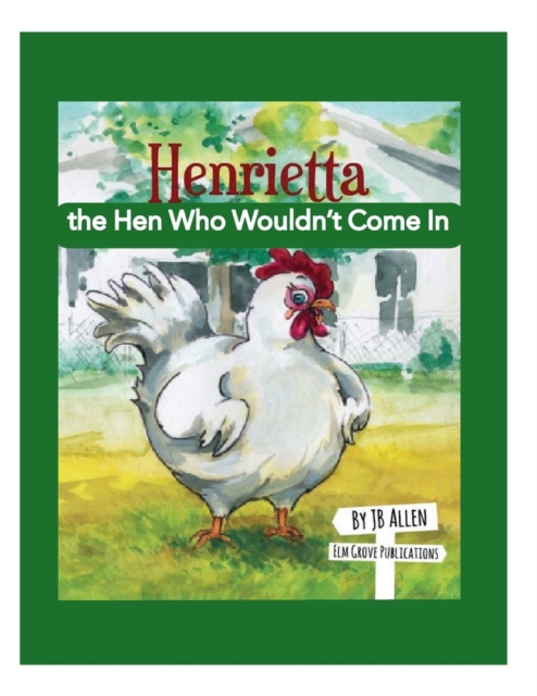 Henrietta, the Hen Who Wouldn't Come in, Paperback / softback Book
