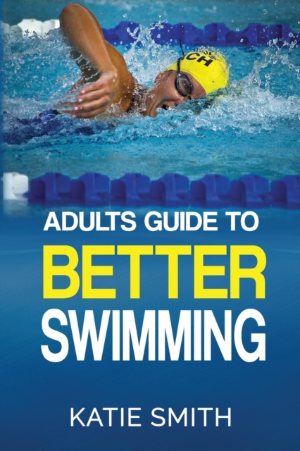Adults Guide To Better Swimming, Paperback / softback Book
