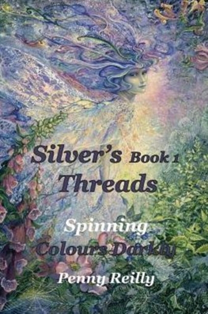 Silver's Threads Book 1 : Spinning Colours Darkly, Paperback / softback Book