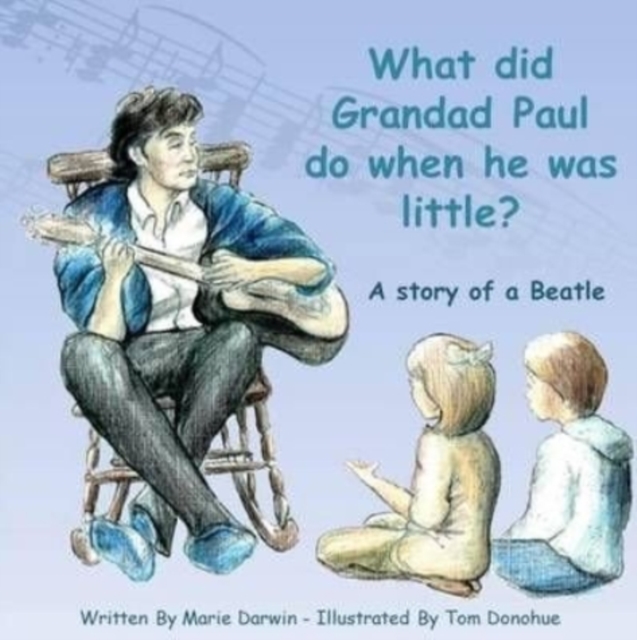 What Did Grandad Paul Do When He Was Little? : A Story of a Beatle, Paperback / softback Book