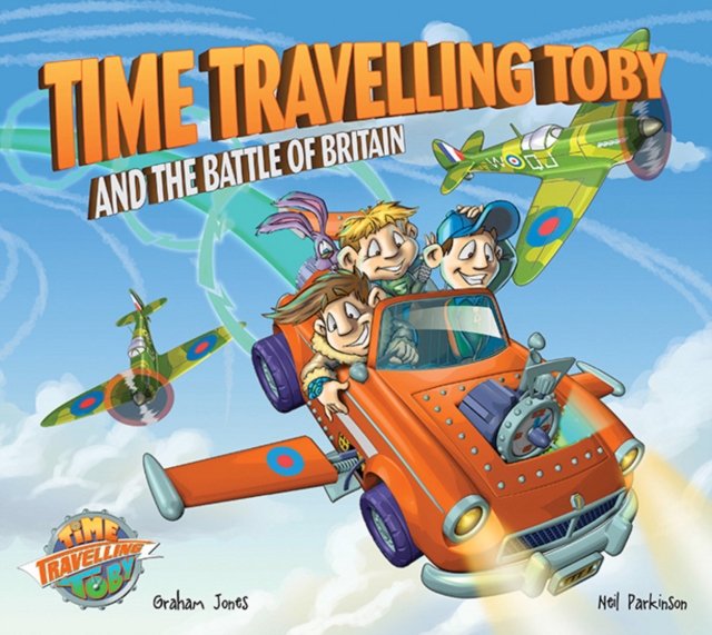 Time Travelling Toby and the Battle of Britain, Paperback / softback Book