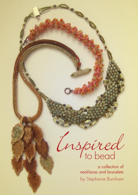 Inspired to Bead : A Collection of Necklaces and Bracelets, Paperback / softback Book