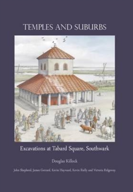 Temples and Suburbs: Excavations at Tabard Square, Southwark, Hardback Book