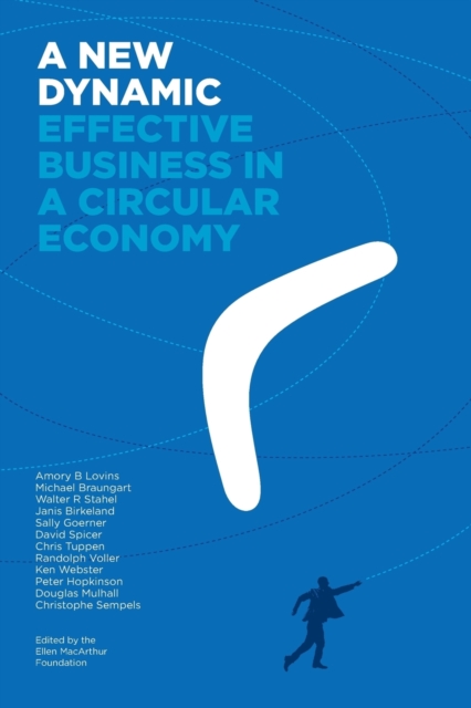 A New Dynamic : Effective Business in a Circular Economy, Paperback / softback Book