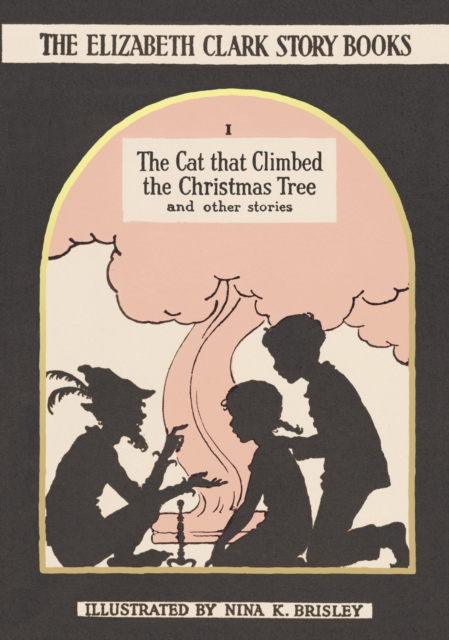 The Cat that Climbed the Christmas Tree : The Elizabeth Clark Story Books, Hardback Book