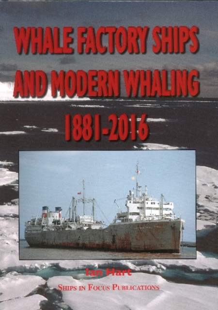 Whale Factory Ships and Modern Whaling 1881-2016, Hardback Book