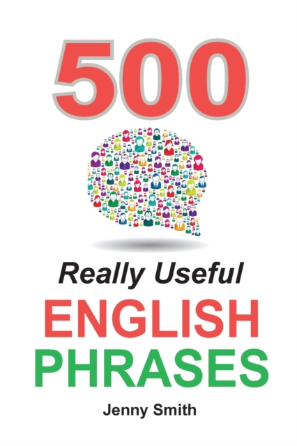500 Really Useful English Phrases : Intermediate to Fluency, Paperback / softback Book