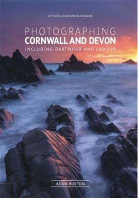 Photographing Cornwall and Devon : The Most Beautiful Places to Visit, Paperback / softback Book