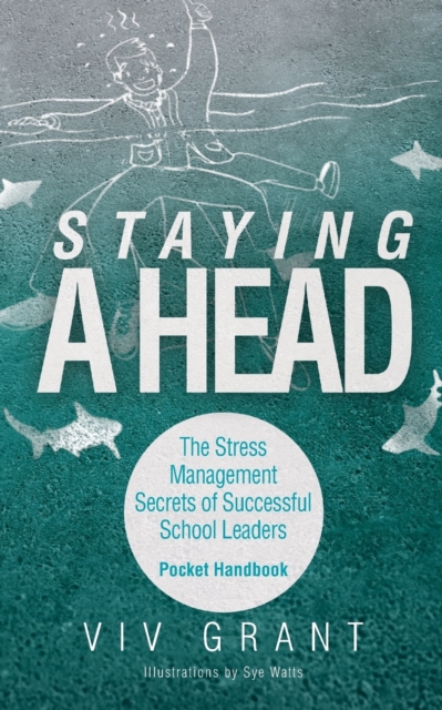 Staying A Head Pocket Handbook : The Stress Management Secrets of Successful School Leaders, Paperback / softback Book