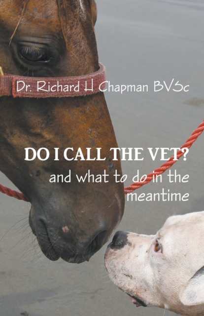 Do I Call the Vet? : And What to Do in the Meantime, Paperback / softback Book
