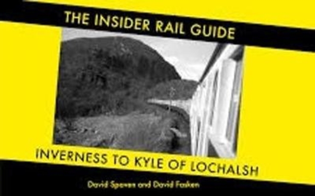 The Insider Rail Guide : Inverness to Kyle of Lochalsh, Paperback / softback Book