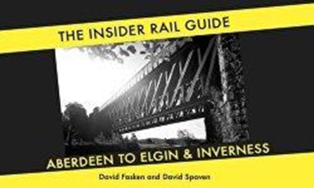 The Insider Rail Guide : Aberdeen to Elgin and Inverness, Paperback / softback Book