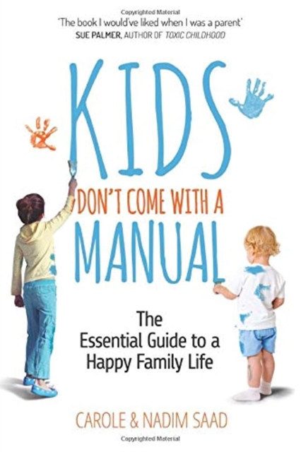 Kids Don't Come with a Manual : The Essential Guide to a Happy Family Life, Paperback / softback Book