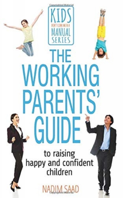 The Working Parents' Guide to Raising Happy and Confident Children, Paperback / softback Book