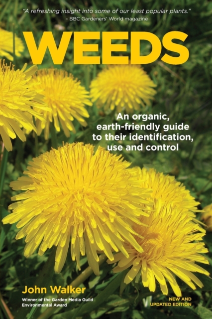 Weeds : An Organic, Earth-Friendly Guide to Their Identification, Use and Control, Paperback / softback Book