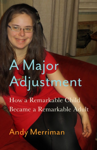 A Major Adjustment : How a Remarkable Child Became a Remarkable Adult, Paperback / softback Book