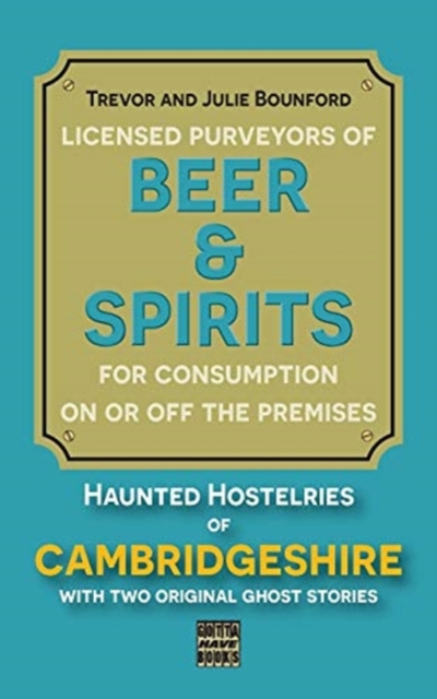 Beer & Spirits : Haunted Hostelries of Cambridgeshire, Paperback / softback Book