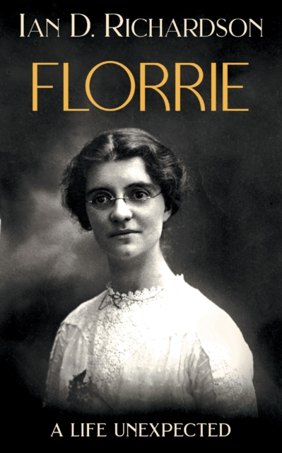Florrie : A Life Unexpected, Paperback / softback Book