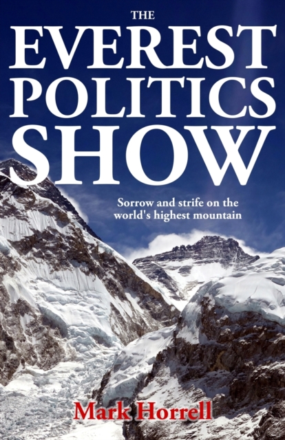 The Everest Politics Show : Sorrow and Strife on the World's Highest Mountain, Paperback / softback Book