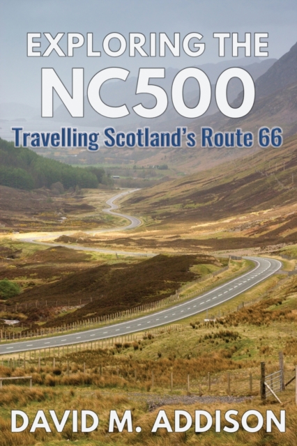Exploring the NC500 : Travelling Scotland's Route 66, Paperback / softback Book