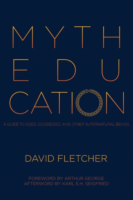 Myth Education : A Guide to Gods, Goddesses, and Other Supernatural Beings, Paperback / softback Book