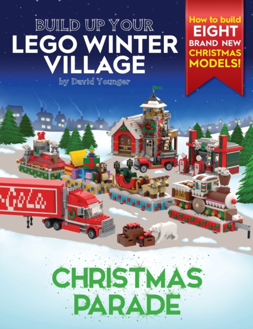 Build Up Your LEGO Winter Village : Christmas Parade, Paperback / softback Book