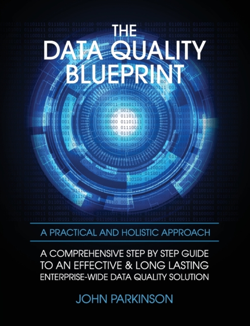 The Data Quality Blueprint : A Practical and Holistic Approach, Hardback Book
